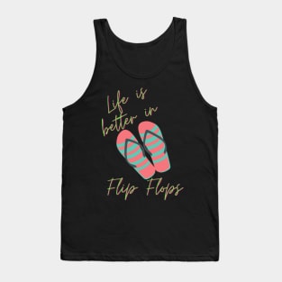 Life Is Better In Flip Flops Tank Top